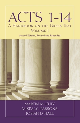 Acts 1-14: A Handbook on the Greek Text - Culy, Martin M, and Parsons, Mikeal C, and Hall, Josiah D