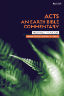 Acts: An Earth Bible Commentary: About Earth's Children: An Ecological Listening to the Acts of the Apostles
