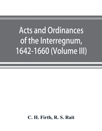 Acts and ordinances of the Interregnum, 1642-1660 (Volume III)