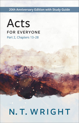 Acts for Everyone, Part 2: 20th Anniversary Edition with Study Guide, Chapters 13- 28 - Wright, N T