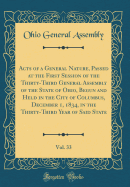 Acts of a General Nature, Passed at the First Session of the Thirty-Third General Assembly of the State of Ohio, Begun and Held in the City of Columbus, December 1, 1834, in the Thirty-Third Year of Said State, Vol. 33 (Classic Reprint)