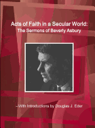Acts of Faith in a Secular World: the Sermons of Beverly Asbury
