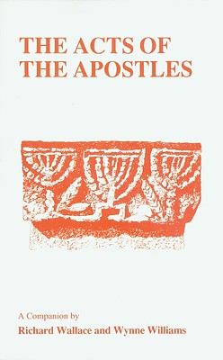 Acts of the Apostles: A Companion - Wallace, Richard (Editor), and Williams, Wynne (Editor)