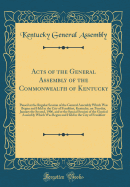 Acts of the General Assembly of the Commonwealth of Kentucky: Passed at the Regular Session of the General Assembly Which Was Begun and Held in the City of Frankfort, Kentucky, on Tuesday, January the Second, 1906, and at the Special Session of the Genera