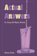 Actual Answers: for Living with Bipolar Disorder