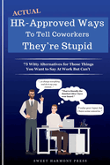 Actual HR-Approved Ways to Tell Coworkers They're Stupid