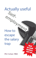 Actually useful self-employment: How to escape the salary trap - Cohen, Phil, Professor