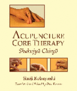 Acupuncture Core Therapy: Shakujyu Chiryo