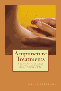 Acupuncture Treatments: Everything You Need to Know about Acupuncture for Fertility, Pain, Weight Loss and More.
