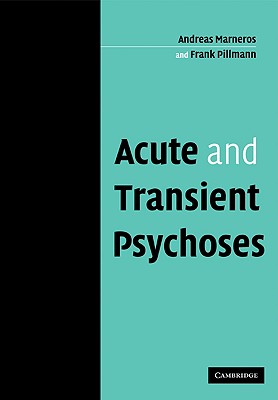 Acute and Transient Psychoses - Marneros, Andreas, and Pillmann, Frank