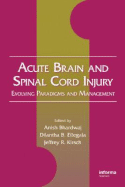 Acute Brain and Spinal Cord Injury: Evolving Paradigms and Management