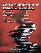 Acute Care Nurse Practitioner Certification Examination: Review Questions and Strategies