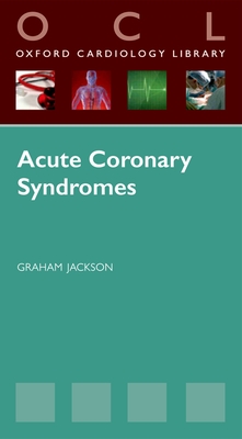 Acute Coronary Syndromes - Jackson, Graham (Editor)