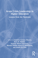 Acute Crisis Leadership in Higher Education: Lessons from the Pandemic