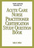 Acute Nurse Practitioner Certification Study Question Book