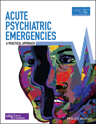 Acute Psychiatric Emergencies - Advanced Life Support Group (Alsg), and Mackway-Jones, Kevin (Editor)