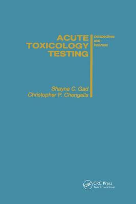 Acute Toxicology Testing: Perspectives and Horizons - Gad, Shayne C, and Chengelis, Christopher P