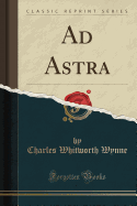 Ad Astra (Classic Reprint)