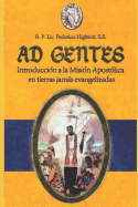 Ad Gentes: Introducci?n a la Misi?n Apost?lica En Tierras Jams Evangelizadas