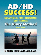 Ad/HD Success! Solutions for Boosting Self-Esteem: The Diary Method for Ages 7-17