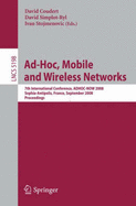 Ad-Hoc, Mobile and Wireless Networks: 7th International Conference, Adhoc-Now 2008, Sophia Antipolis, France, September 10-12, 2008, Proceedings