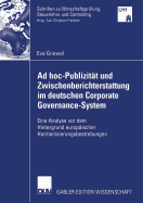 AD Hoc-Publizit?t Und Zwischenberichterstattung Im Deutschen Corporate Governance-System: Eine Analyse VOR Dem Hintergrund Europ?ischer Harmonisierungsbestrebungen