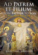 Ad Patrem Et Filium: From Father to Son: Noli Flere Resurget