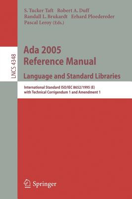 ADA 2005 Reference Manual. Language and Standard Libraries: International Standard Iso/Iec 8652/1995(e) with Technical Corrigendum 1 and Amendment 1 - Taft, S Tucker (Editor), and Duff, Robert A (Editor), and Brukardt, Randall L (Editor)