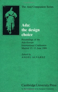 Ada: The Design Choice: Proceedings of the Ada-Europe International Conference, Madrid, 13-15 June 1989