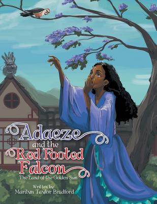 Adaeze and the Red Footed Falcon: The Land of the Golden Sun - Bradford, Marilyn Taylor