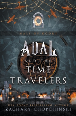 Adal and The Time Travelers - Chopchinski, Zachary