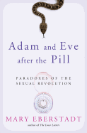 Adam and Eve After the Pill: Paradoxes of the Sexual Revolution