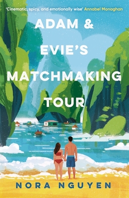 Adam and Evie's Matchmaking Tour: a steamy enemies-to-lovers holiday romance - Nguyen, Nora, and Chung, Ewan (Read by), and Nguyen, Viet Thanh (Read by)