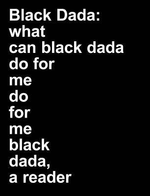Adam Pendleton: Black Dada Reader - Pendleton, Adam (Artist), and Squibb, Stephen (Editor), and Edwards, Adrienne (Text by)