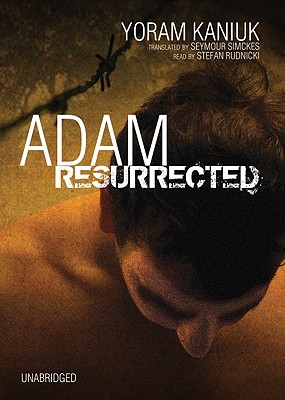 Adam Resurrected - Kaniuk, Yoram, and Simckes, Seymour (Translated by), and De Cuir, Gabrielle (Director)