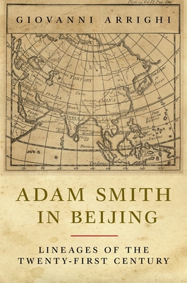 Adam Smith in Beijing: Lineages of the Twenty-First Century - Arrighi, Giovanni