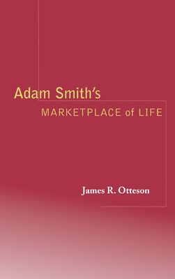 Adam Smith's Marketplace of Life - Otteson, James R