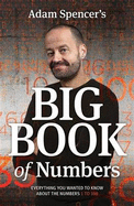 Adam Spencer's Big Book of Numbers: Everything you wanted to know about numbers 1 to 100