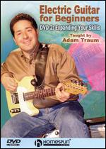 Adam Traum: Electric Guitar for Beginners, Vol. 2 - Expanding Your Skills - 