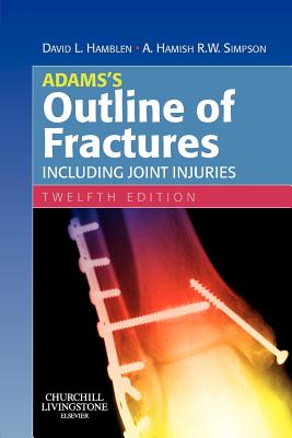 Adams's Outline of Fractures: Including Joint Injuries - Hamblen, David L., and Simpson, Hamish