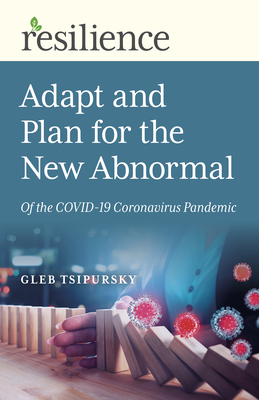 Adapt and Plan for the New Abnormal of the Covid-19 Coronavirus Pandemic - Tsipursky, Gleb