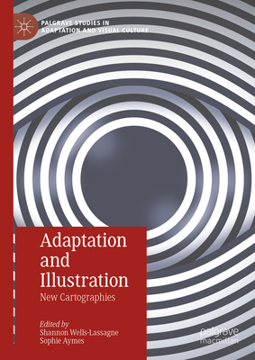 Adaptation and Illustration: New Cartographies - Wells-Lassagne, Shannon (Editor), and Aymes, Sophie (Editor)