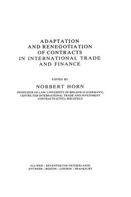 Adaptation and Renegotiation of Contracts in International Trade and Finance - Horn, Norbert