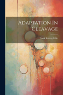 Adaptation In Cleavage