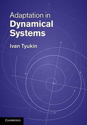 Adaptation in Dynamical Systems - Tyukin, Ivan