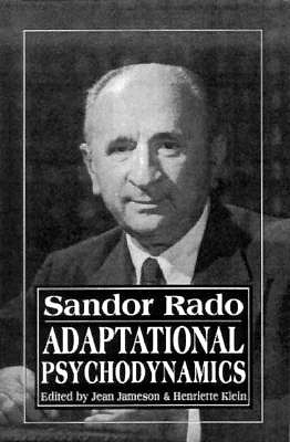 Adaptational Psychodynamics - Rado, Sandor (Editor)