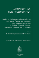 Adaptations and Innovations: Studies on the Interaction Between Jewish and Islamic Thought and Literature from the Early Middle Ages to the Late Twentieth Century, Dedicated to Professor Joel L. Kraemer