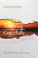Adapting Gracefully: The Flexibility Advantage