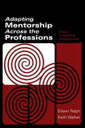 Adapting Mentorship Across the Professions: Fresh Insights and Perspectives