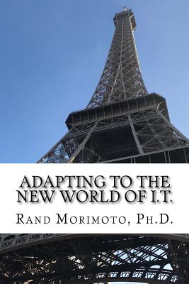 Adapting to the New World of I.T. - Morimoto, Rand, Dr.